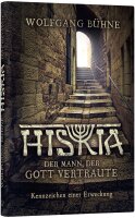 Hiskia; Der Mann, der Gott vertraute