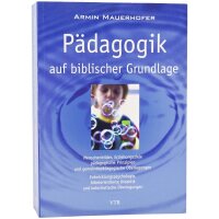 Pädagogik auf biblischer Grundlage; Menschenbilder, Erziehungsziele, pädagogische Prin