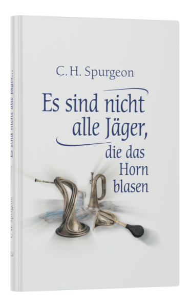 Es sind nicht alle Jäger, die das Horn blasen, C.H. Spurgeon, HC