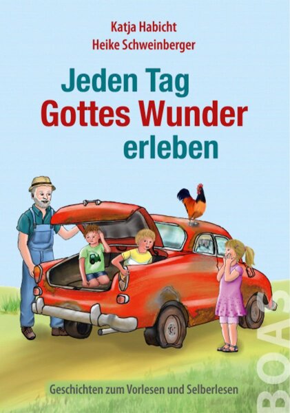 Jeden Tag Gottes Wunder erleben