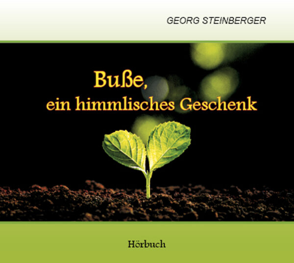 CD Buße, ein himmlisches Geschenk, Georg Steinberger