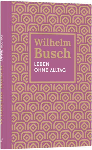 Leben ohne Alltag, Wilhelm Busch, HC