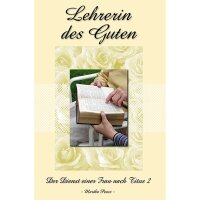 Lehrerin des Guten; Der Dienst einer Frau nach Titus 2