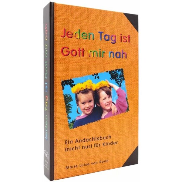 Jeden Tag ist Gott mir nah; Ein Andachtsbuch (nicht nur) für Kinder