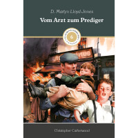 Vom Arzt zum Prediger (D.Martyn Lloyd-Jones)