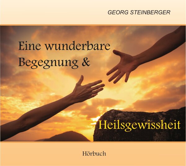 CD Eine wunderbare Begegnung & Heilsgewissheit, Steinberger Georg