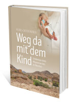 Weg da mit dem Kind - Erlebnisse eines Missionsarztes in...