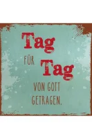 Metallschild Tag für Tag von Gott getragen