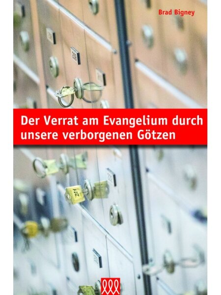 Der Verrat am Evangelium durch unsere verborgenen Götzen