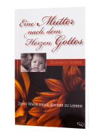 Eine Mutter nach dem Herzen Gottes